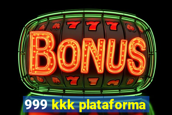 999 kkk plataforma